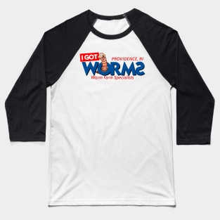 I Got Worms - Worm Farm Specialists Baseball T-Shirt